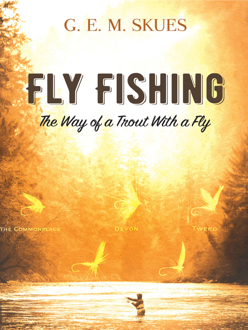 Title details for Fly Fishing by G.E.M. Skues - Available